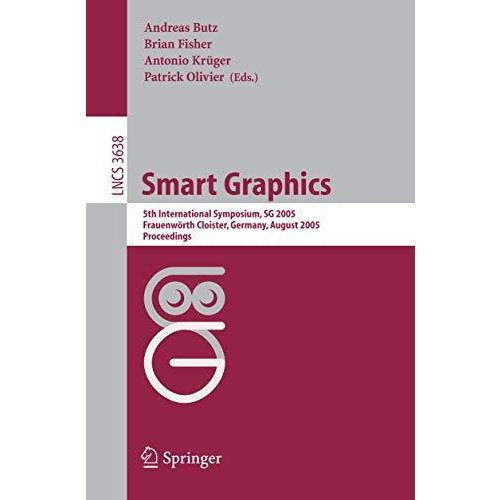 Smart Graphics: 5th International Symposium, SG 2005, Frauenw?rth Cloister, Germ [Paperback]