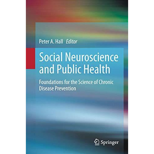 Social Neuroscience and Public Health: Foundations for the Science of Chronic Di [Paperback]