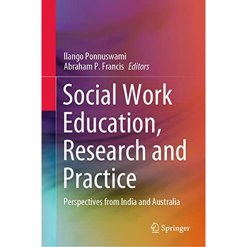 Social Work Education, Research and Practice: Perspectives from India and Austra [Hardcover]