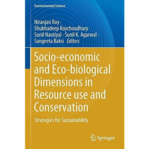 Socio-economic and Eco-biological Dimensions in Resource use and Conservation: S [Paperback]