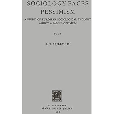 Sociology Faces Pessimism: A Study of European Sociological Thought Amidst a Fad [Paperback]