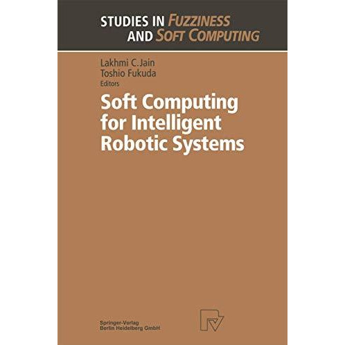 Soft Computing for Intelligent Robotic Systems [Paperback]