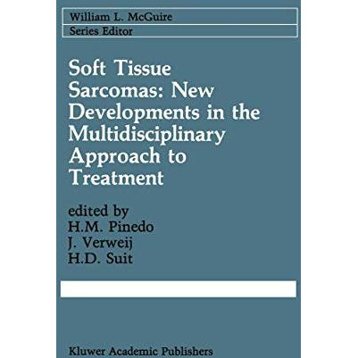 Soft Tissue Sarcomas: New Developments in the Multidisciplinary Approach to Trea [Hardcover]