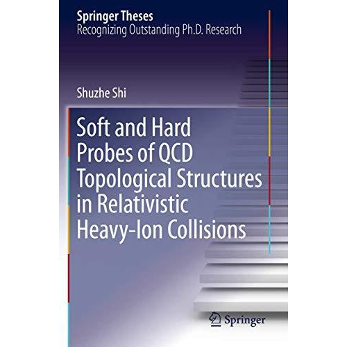 Soft and Hard Probes of QCD Topological Structures in Relativistic Heavy-Ion Col [Paperback]