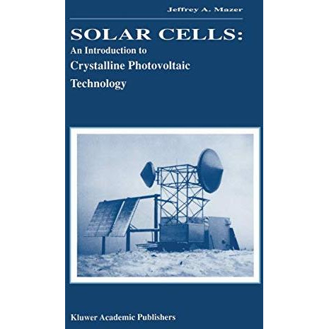 Solar Cells: An Introduction to Crystalline Photovoltaic Technology [Paperback]