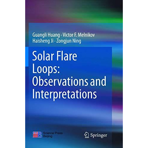 Solar Flare Loops: Observations and Interpretations [Paperback]