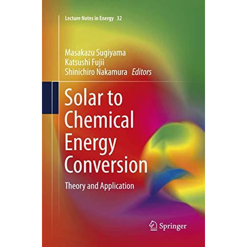 Solar to Chemical Energy Conversion: Theory and Application [Paperback]