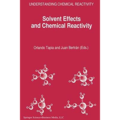 Solvent Effects and Chemical Reactivity [Hardcover]