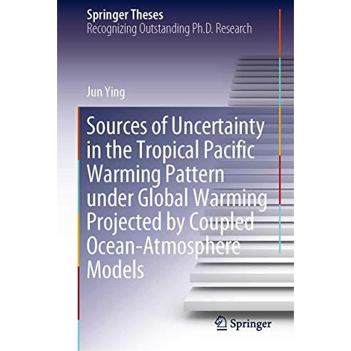 Sources of Uncertainty in the Tropical Pacific Warming Pattern under Global Warm [Hardcover]