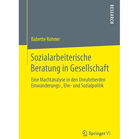 Sozialarbeiterische Beratung in Gesellschaft: Eine Machtanalyse in den Unruheher [Paperback]