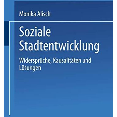 Soziale Stadtentwicklung: Widerspr?che, Kausalit?ten und L?sungen [Paperback]