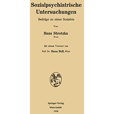 Sozialpsychiatrische Untersuchungen: Beitr?ge zu einer Soziatrie [Paperback]