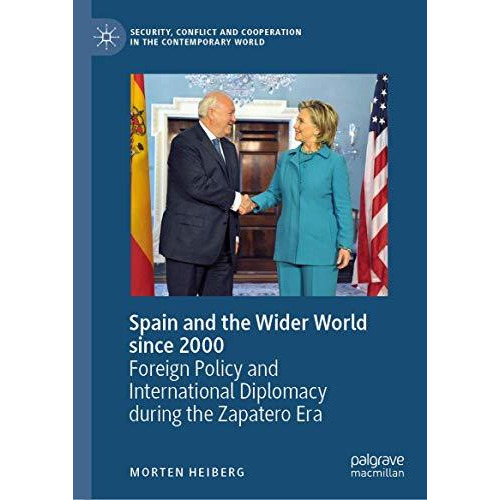 Spain and the Wider World since 2000: Foreign Policy and International Diplomacy [Hardcover]