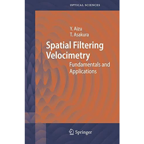 Spatial Filtering Velocimetry: Fundamentals and Applications [Hardcover]