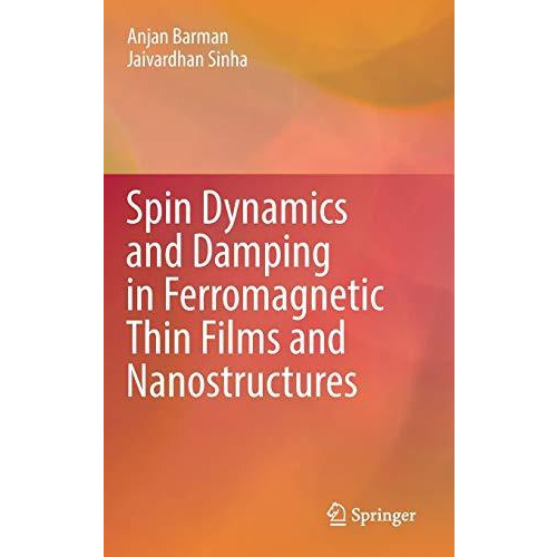 Spin Dynamics and Damping in Ferromagnetic Thin Films and Nanostructures [Hardcover]