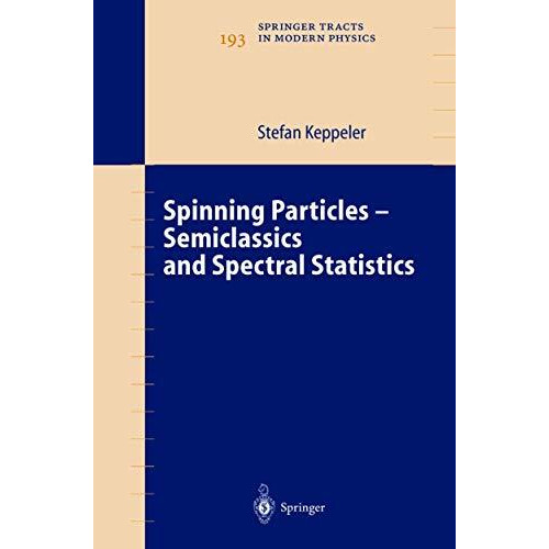 Spinning Particles-Semiclassics and Spectral Statistics [Paperback]