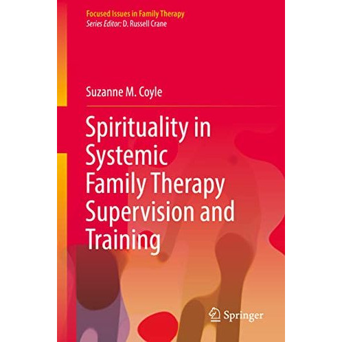 Spirituality in Systemic Family Therapy Supervision and Training [Hardcover]