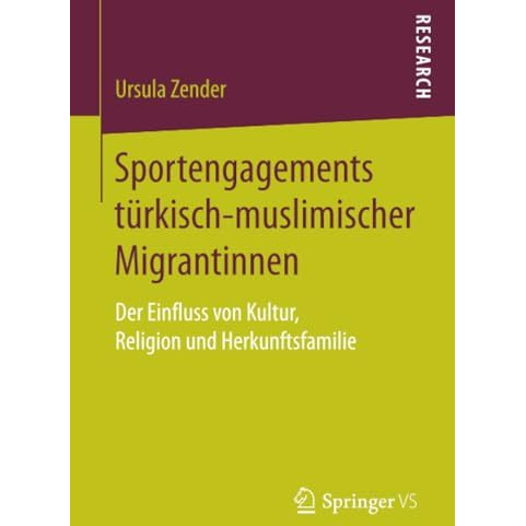 Sportengagements t?rkisch-muslimischer Migrantinnen: Der Einfluss von Kultur, Re [Paperback]