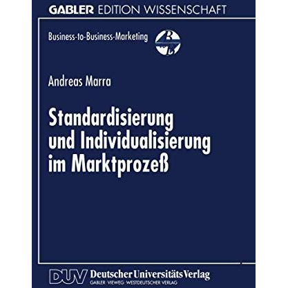 Standardisierung und Individualisierung im Marktproze?: Marktproze?theoretische  [Paperback]