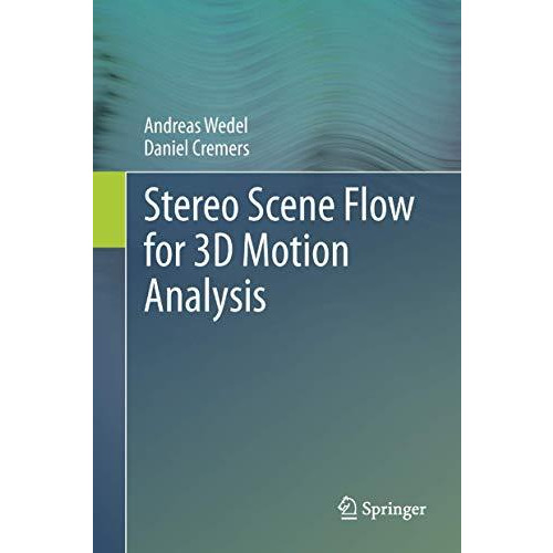 Stereo Scene Flow for 3D Motion Analysis [Hardcover]