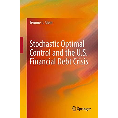 Stochastic Optimal Control and the U.S. Financial Debt Crisis [Hardcover]