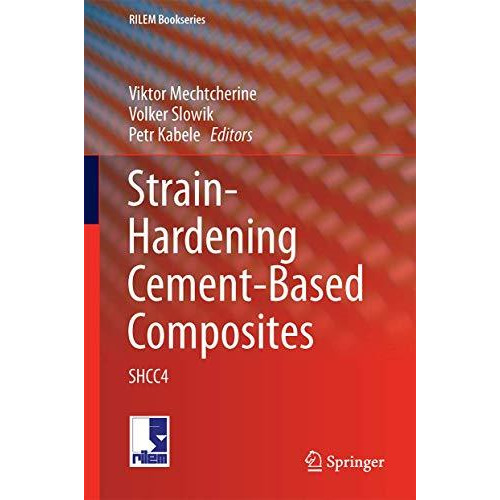 Strain-Hardening Cement-Based Composites: SHCC4 [Hardcover]