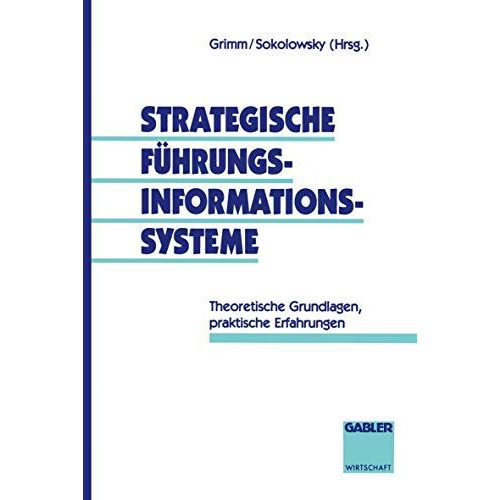 Strategische F?hrungsinformationssysteme: Theoretische Grundlagen, praktische Er [Paperback]