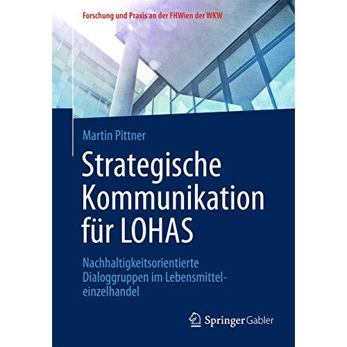 Strategische Kommunikation f?r LOHAS: Nachhaltigkeitsorientierte Dialoggruppen i [Paperback]