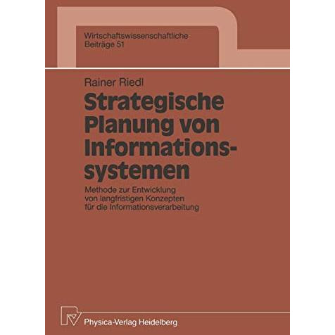 Strategische Planung von Informationssystemen: Methode zur Entwicklung von langf [Paperback]