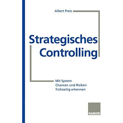 Strategisches Controlling: Mit System Chancen und Risiken fr?hzeitig erkennen [Paperback]