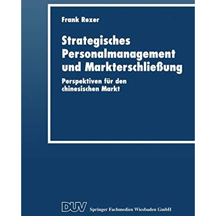 Strategisches Personalmanagement und Markterschlie?ung: Perspektiven f?r den chi [Paperback]