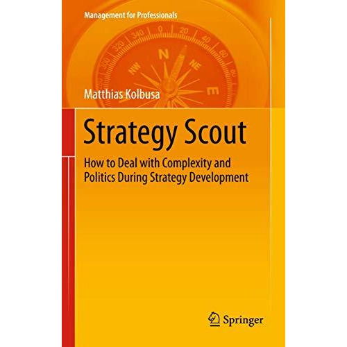 Strategy Scout: How to Deal with Complexity and Politics During Strategy Develop [Paperback]