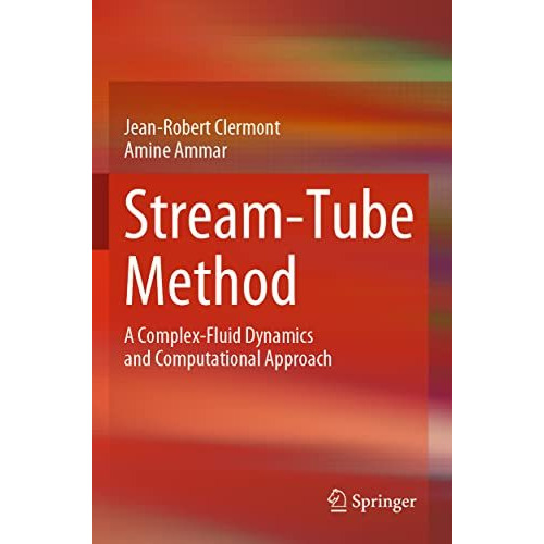 Stream-Tube Method: A Complex-Fluid Dynamics and Computational Approach [Paperback]