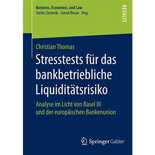 Stresstests f?r das bankbetriebliche Liquidit?tsrisiko: Analyse im Licht von Bas [Paperback]