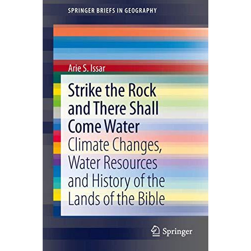 Strike the Rock and There Shall Come Water: Climate Changes, Water Resources and [Paperback]