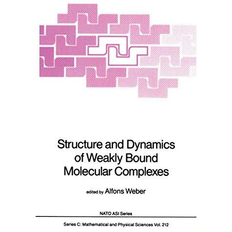 Structure and Dynamics of Weakly Bound Molecular Complexes [Paperback]