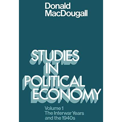 Studies in Political Economy: Volume I: The Interwar Years and the 1940s [Paperback]