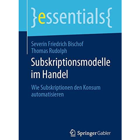 Subskriptionsmodelle im Handel: Wie Subskriptionen den Konsum automatisieren [Paperback]