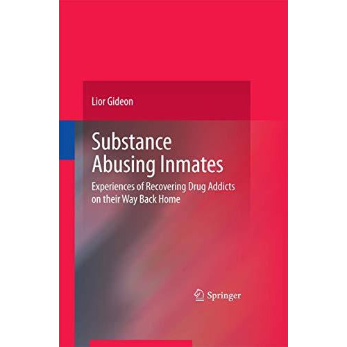 Substance Abusing Inmates: Experiences of Recovering Drug Addicts on their Way B [Paperback]