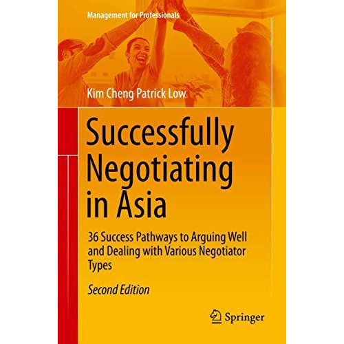 Successfully Negotiating in Asia: 36 Success Pathways to Arguing Well and Dealin [Hardcover]