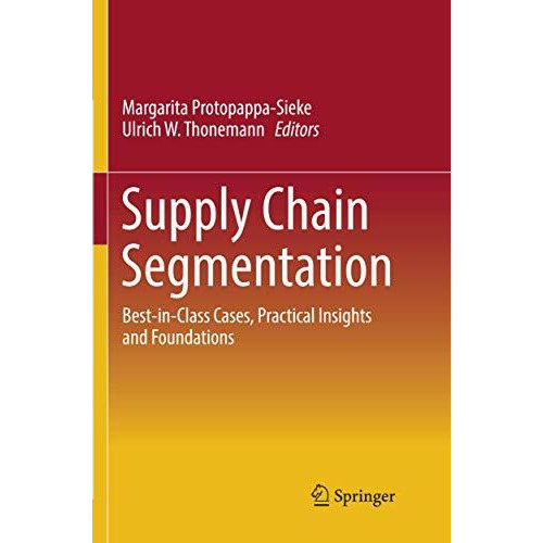 Supply Chain Segmentation: Best-in-Class Cases, Practical Insights and Foundatio [Paperback]