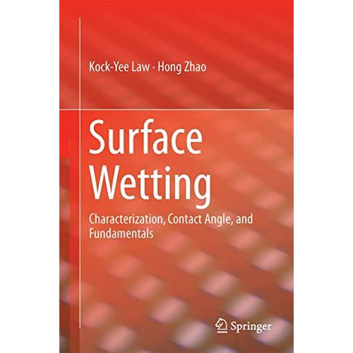 Surface Wetting: Characterization, Contact Angle, and Fundamentals [Hardcover]