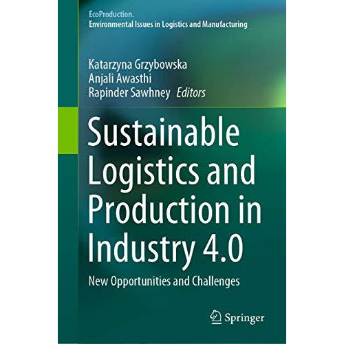 Sustainable Logistics and Production in Industry 4.0: New Opportunities and Chal [Hardcover]