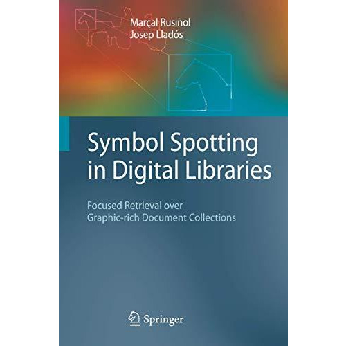 Symbol Spotting in Digital Libraries: Focused Retrieval over Graphic-rich Docume [Paperback]