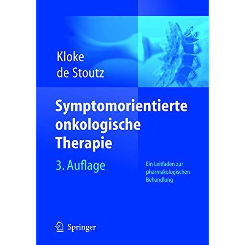 Symptomorientierte onkologische Therapie: Ein Leitfaden zur pharmakologischen Be [Paperback]