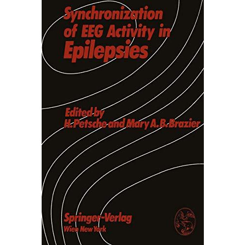 Synchronization of EEG Activity in Epilepsies: A Symposium Organized by the Aust [Paperback]