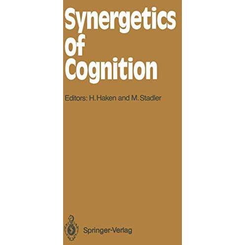 Synergetics of Cognition: Proceedings of the International Symposium at Schlo? E [Paperback]