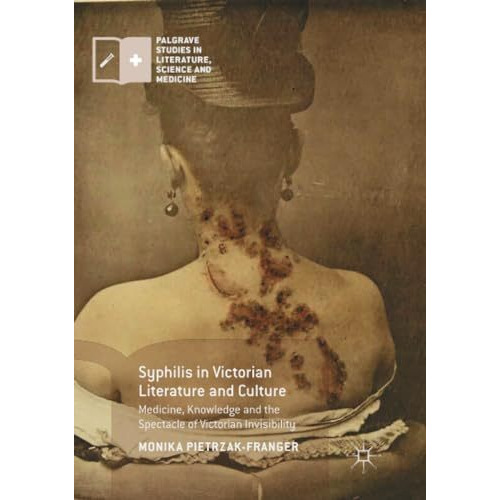 Syphilis in Victorian Literature and Culture: Medicine, Knowledge and the Specta [Paperback]