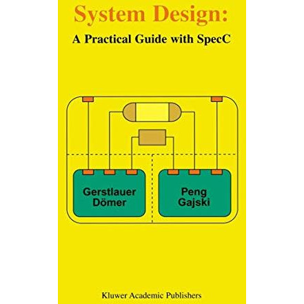 System Design: A Practical Guide with SpecC [Hardcover]