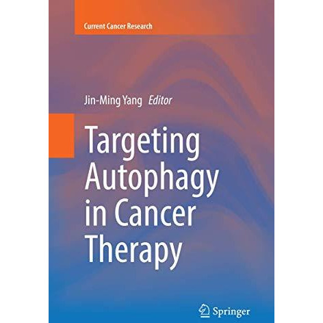 Targeting Autophagy in Cancer Therapy [Paperback]